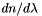$dn/d\lambda$