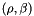 $(\rho,\beta)$